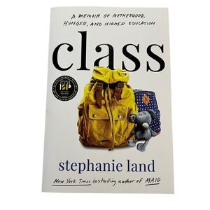 Stephanie Land Class: A Memoir of Motherhood, Hunger, and Higher Education